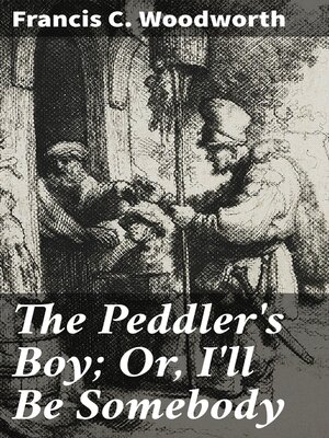 cover image of The Peddler's Boy; Or, I'll Be Somebody